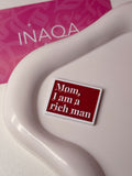 “Mom,I am a rich man” Metal Sticker